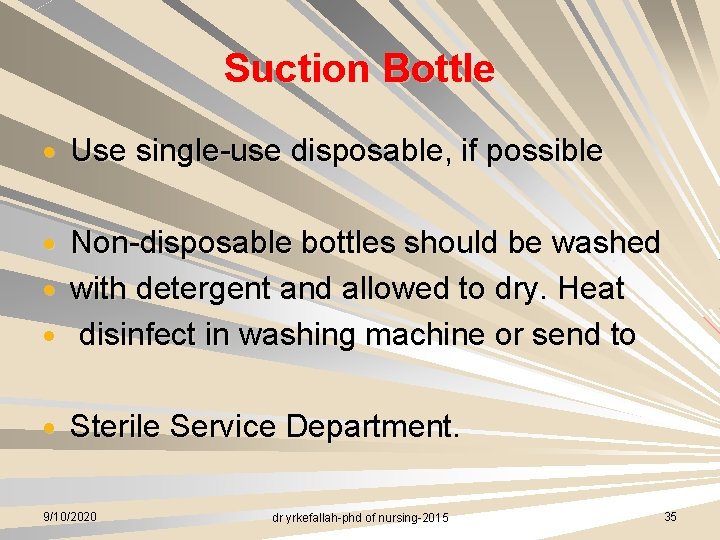 Suction Bottle Use single-use disposable, if possible Non-disposable bottles should be washed with detergent