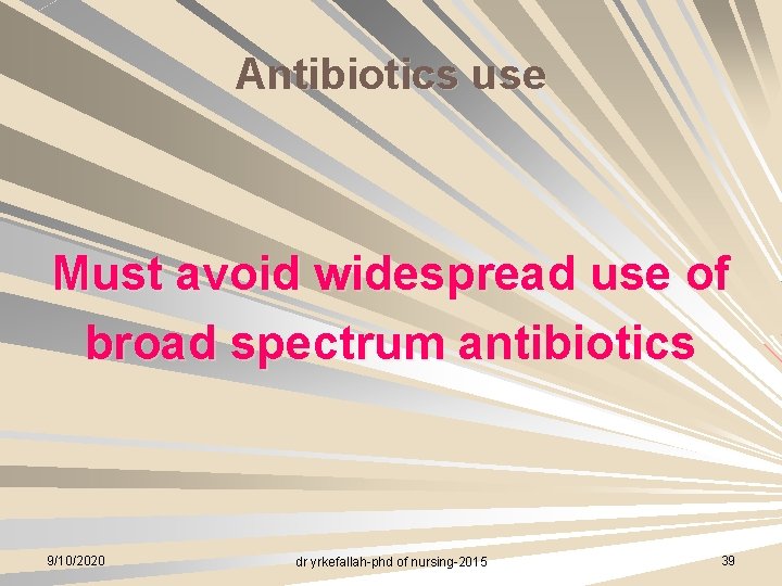 Antibiotics use Must avoid widespread use of broad spectrum antibiotics 9/10/2020 dr yrkefallah-phd of