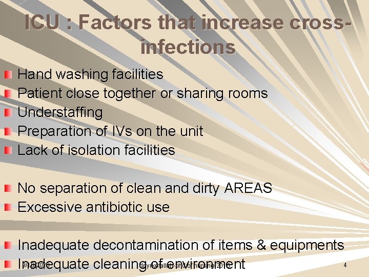 ICU : Factors that increase crossinfections Hand washing facilities Patient close together or sharing