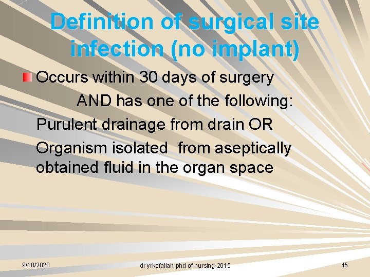 Definition of surgical site infection (no implant) Occurs within 30 days of surgery AND