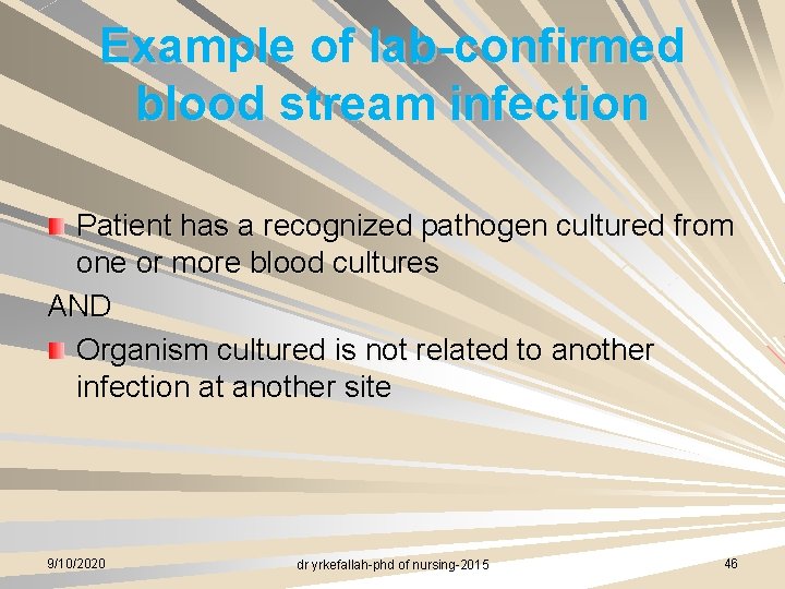 Example of lab-confirmed blood stream infection Patient has a recognized pathogen cultured from one