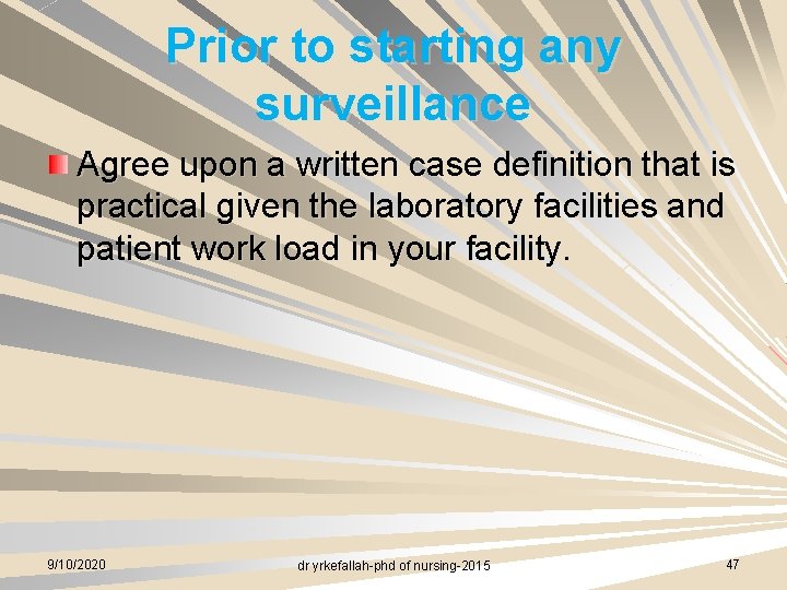 Prior to starting any surveillance Agree upon a written case definition that is practical