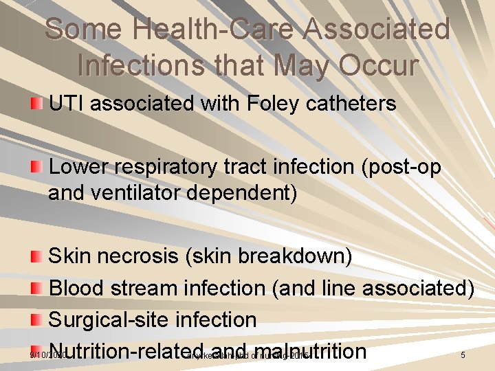 Some Health-Care Associated Infections that May Occur UTI associated with Foley catheters Lower respiratory