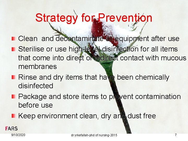 Strategy for Prevention Clean and decontaminate all equipment after use Sterilise or use high-level