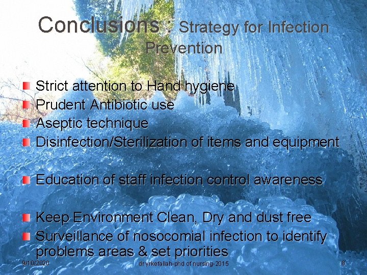 Conclusions : Strategy for Infection Prevention Strict attention to Hand hygiene Prudent Antibiotic use