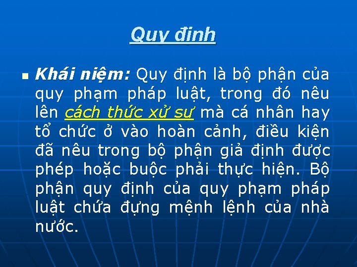 Quy định n Khái niệm: Quy định là bộ phận của quy phạm pháp