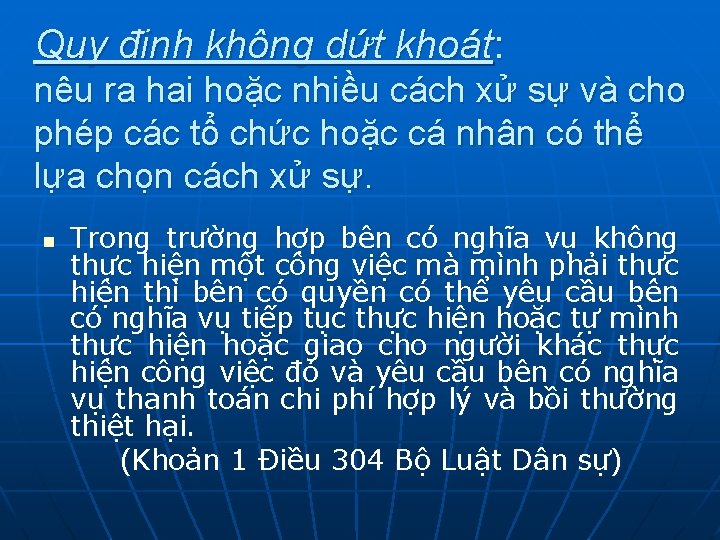 Quy định không dứt khoát: nêu ra hai hoặc nhiều cách xử sự và