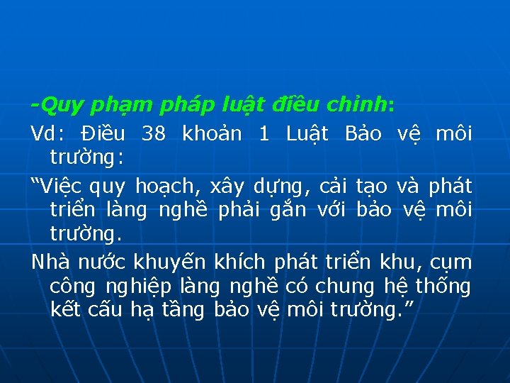 -Quy phạm pháp luật điều chỉnh: Vd: Điều 38 khoản 1 Luật Bảo vệ