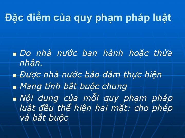 Đặc điểm của quy phạm pháp luật n n Do nhà nước ban hành