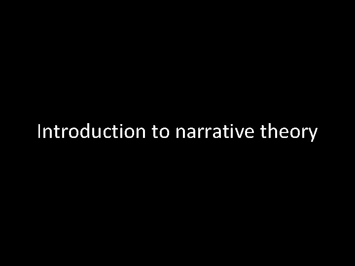 Introduction to narrative theory 