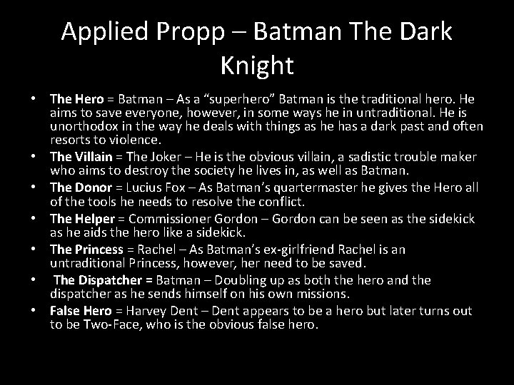 Applied Propp – Batman The Dark Knight • The Hero = Batman – As