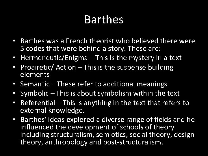 Barthes • Barthes was a French theorist who believed there were 5 codes that