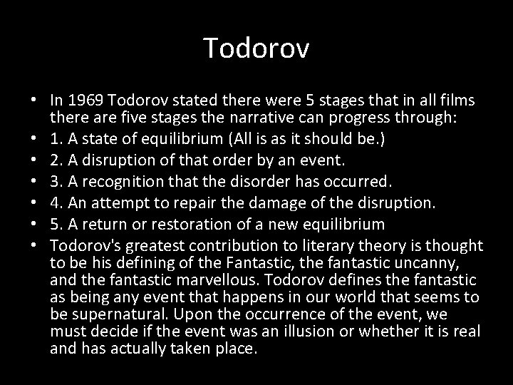 Todorov • In 1969 Todorov stated there were 5 stages that in all films Todorov • In 1969 Todorov stated there were 5 stages that in all films
