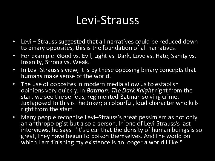 Levi-Strauss • Levi – Strauss suggested that all narratives could be reduced down to