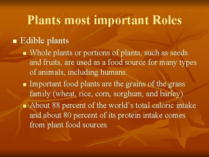 Plants most important Roles n Edible plants n n n Whole plants or portions