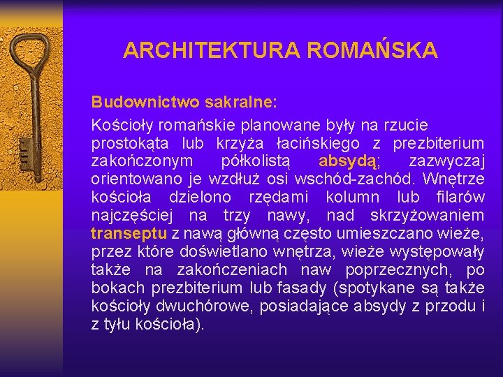 ARCHITEKTURA ROMAŃSKA Budownictwo sakralne: Kościoły romańskie planowane były na rzucie prostokąta lub krzyża łacińskiego