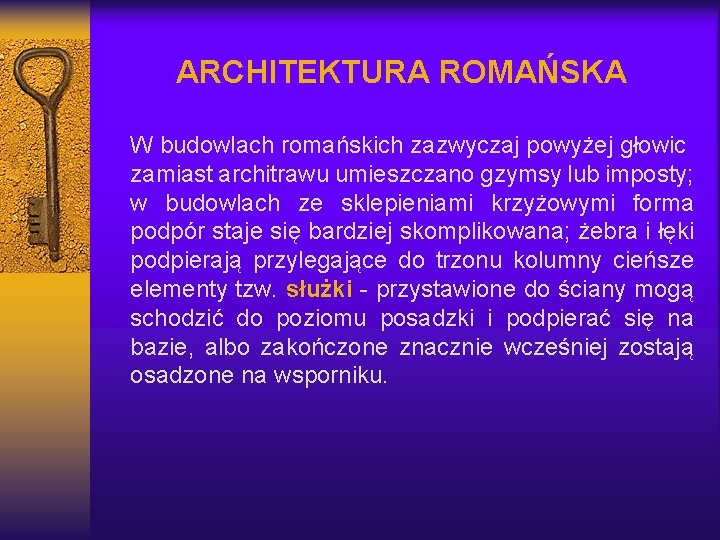 ARCHITEKTURA ROMAŃSKA W budowlach romańskich zazwyczaj powyżej głowic zamiast architrawu umieszczano gzymsy lub imposty;