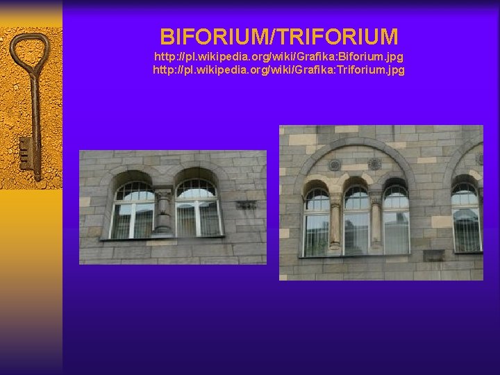BIFORIUM/TRIFORIUM http: //pl. wikipedia. org/wiki/Grafika: Biforium. jpg http: //pl. wikipedia. org/wiki/Grafika: Triforium. jpg 