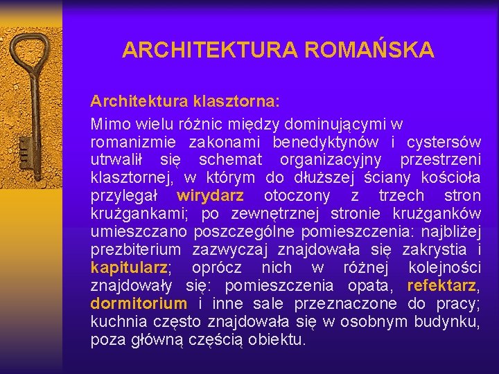 ARCHITEKTURA ROMAŃSKA Architektura klasztorna: Mimo wielu różnic między dominującymi w romanizmie zakonami benedyktynów i