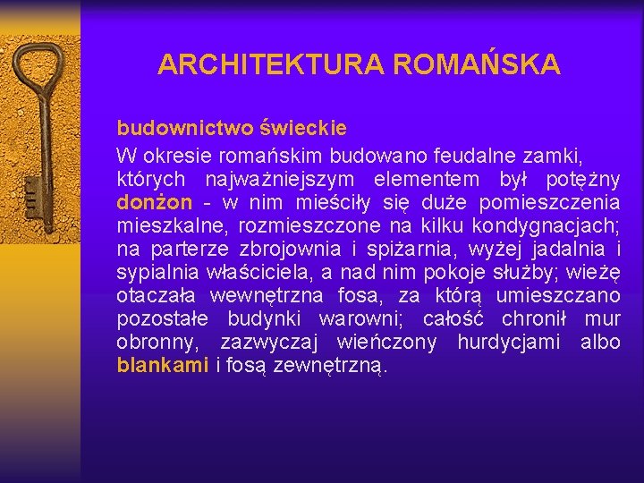 ARCHITEKTURA ROMAŃSKA budownictwo świeckie W okresie romańskim budowano feudalne zamki, których najważniejszym elementem był