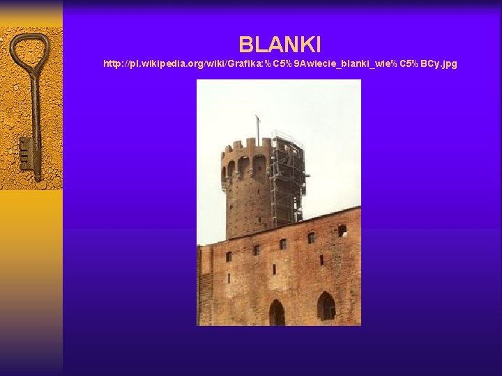 BLANKI http: //pl. wikipedia. org/wiki/Grafika: %C 5%9 Awiecie_blanki_wie%C 5%BCy. jpg 