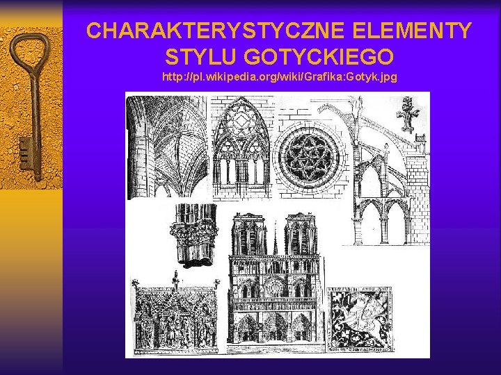 CHARAKTERYSTYCZNE ELEMENTY STYLU GOTYCKIEGO http: //pl. wikipedia. org/wiki/Grafika: Gotyk. jpg 