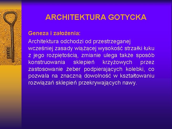 ARCHITEKTURA GOTYCKA Geneza i założenia: Architektura odchodzi od przestrzeganej wcześniej zasady wiążącej wysokość strzałki