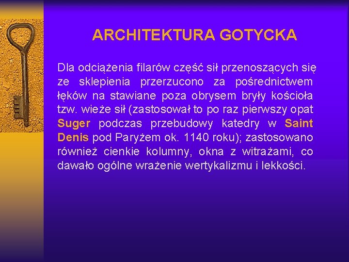 ARCHITEKTURA GOTYCKA Dla odciążenia filarów część sił przenoszących się ze sklepienia przerzucono za pośrednictwem