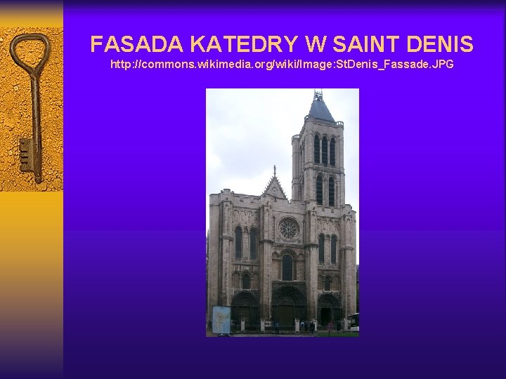 FASADA KATEDRY W SAINT DENIS http: //commons. wikimedia. org/wiki/Image: St. Denis_Fassade. JPG 