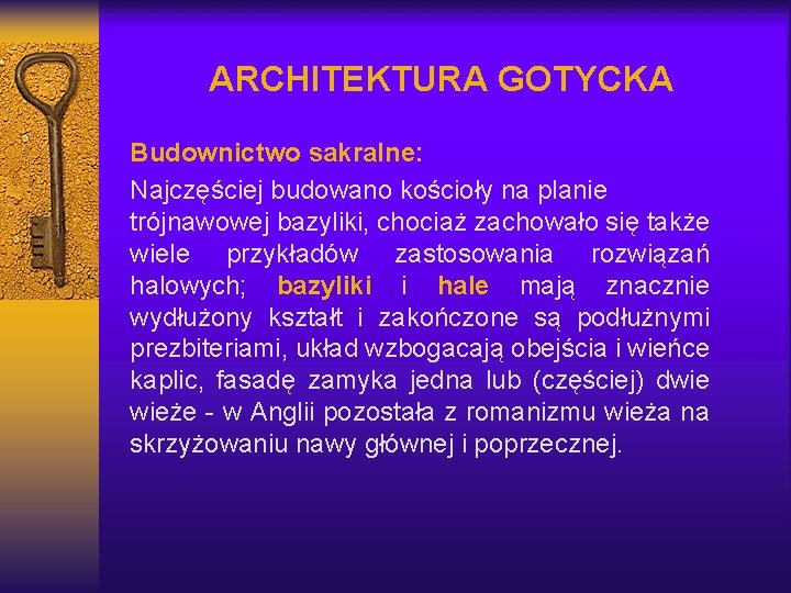 ARCHITEKTURA GOTYCKA Budownictwo sakralne: Najczęściej budowano kościoły na planie trójnawowej bazyliki, chociaż zachowało się