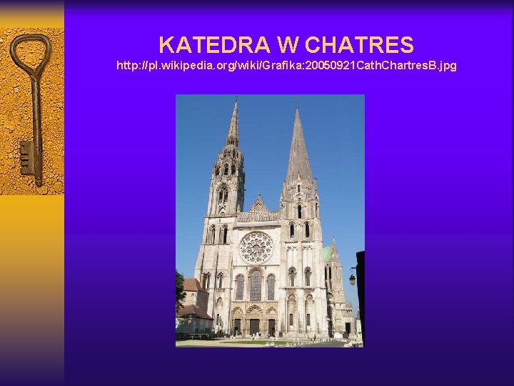 KATEDRA W CHATRES http: //pl. wikipedia. org/wiki/Grafika: 20050921 Cath. Chartres. B. jpg 