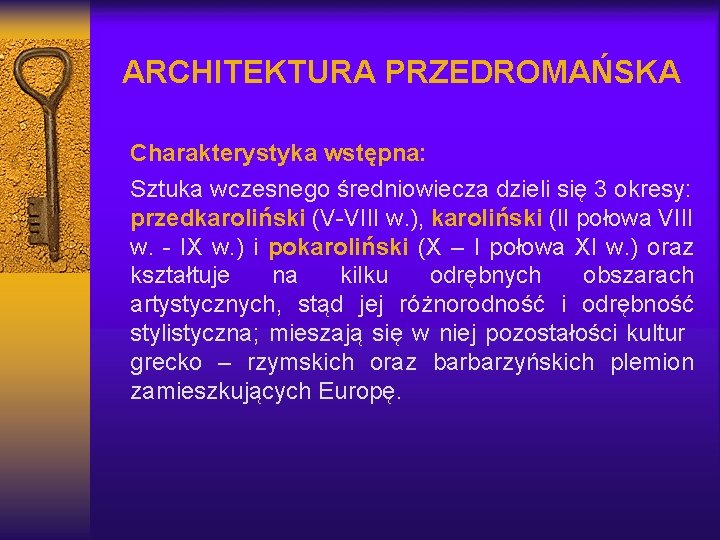 ARCHITEKTURA PRZEDROMAŃSKA Charakterystyka wstępna: Sztuka wczesnego średniowiecza dzieli się 3 okresy: przedkaroliński (V-VIII w.