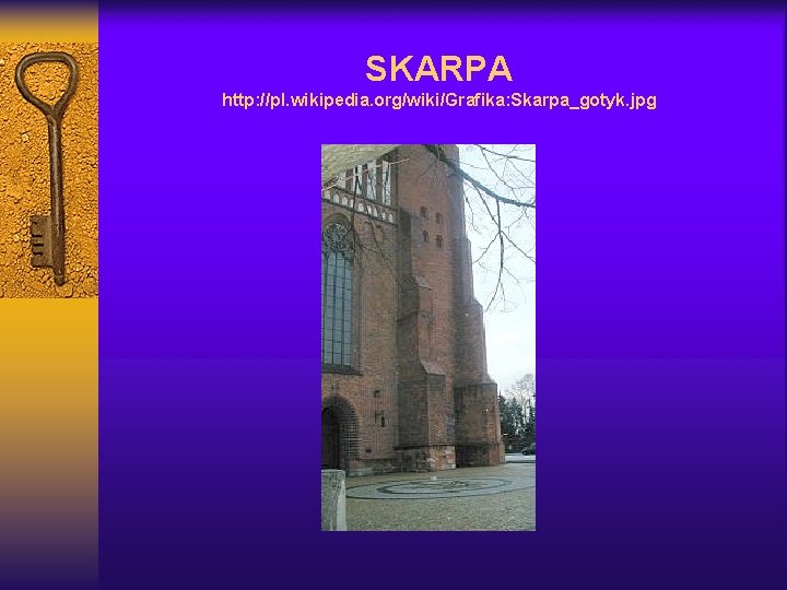SKARPA http: //pl. wikipedia. org/wiki/Grafika: Skarpa_gotyk. jpg 