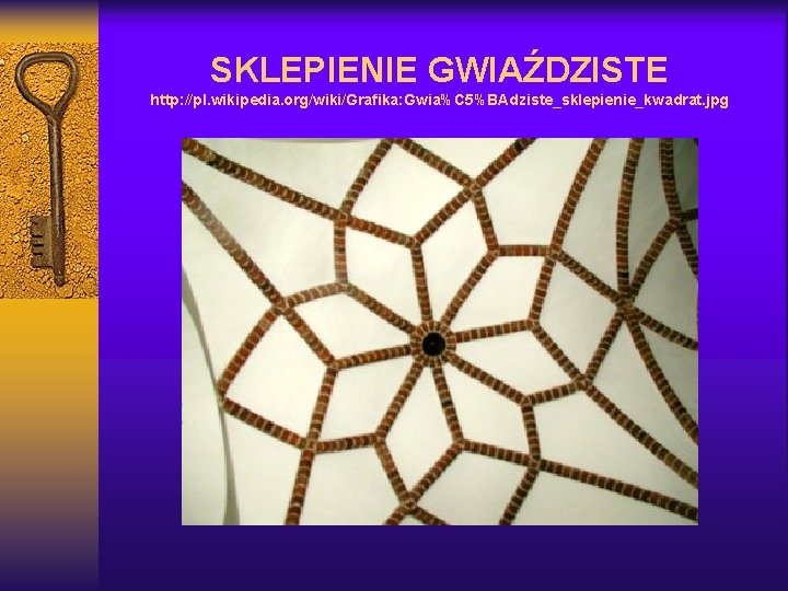 SKLEPIENIE GWIAŹDZISTE http: //pl. wikipedia. org/wiki/Grafika: Gwia%C 5%BAdziste_sklepienie_kwadrat. jpg 