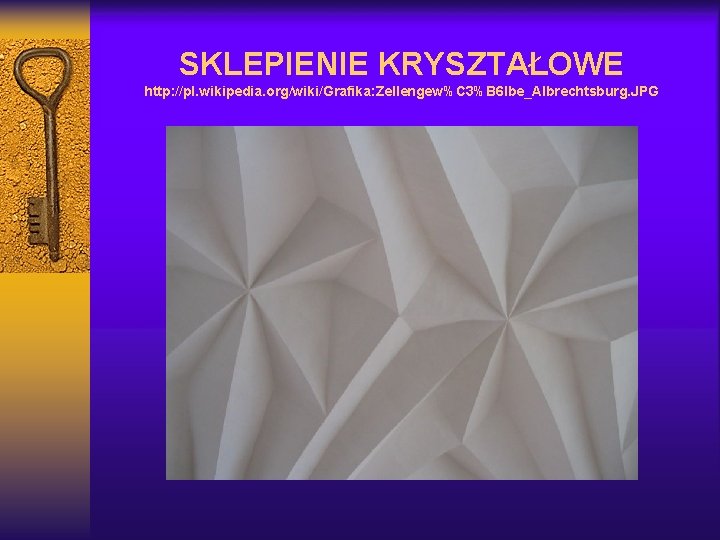SKLEPIENIE KRYSZTAŁOWE http: //pl. wikipedia. org/wiki/Grafika: Zellengew%C 3%B 6 lbe_Albrechtsburg. JPG 