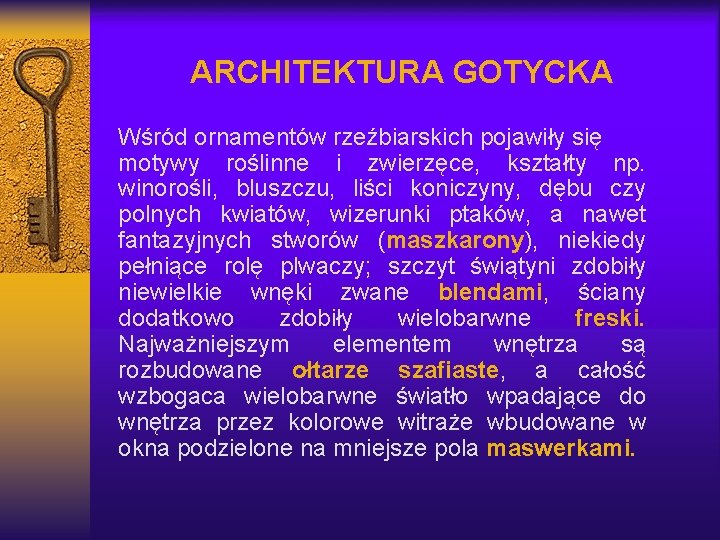 ARCHITEKTURA GOTYCKA Wśród ornamentów rzeźbiarskich pojawiły się motywy roślinne i zwierzęce, kształty np. winorośli,