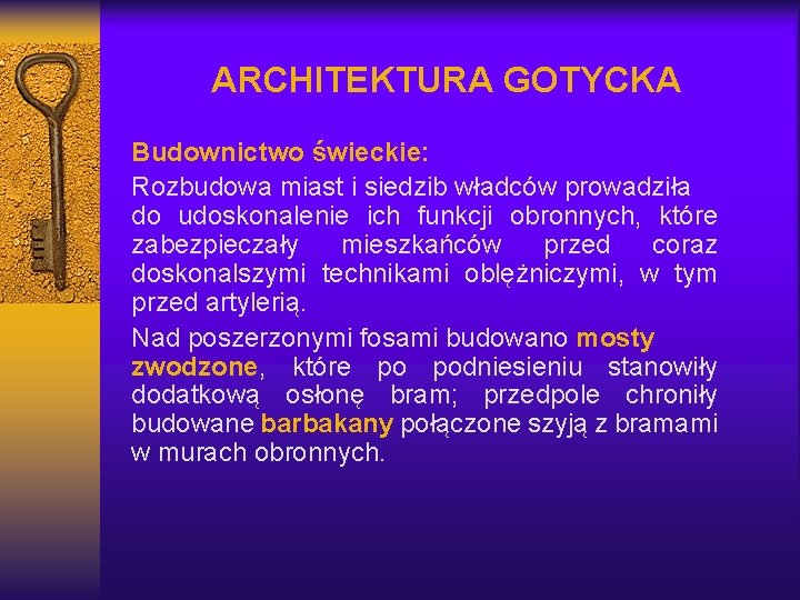 ARCHITEKTURA GOTYCKA Budownictwo świeckie: Rozbudowa miast i siedzib władców prowadziła do udoskonalenie ich funkcji