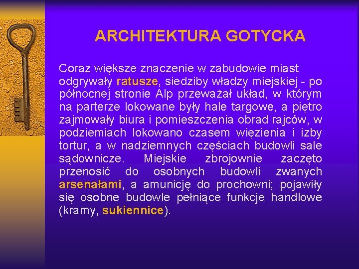 ARCHITEKTURA GOTYCKA Coraz większe znaczenie w zabudowie miast odgrywały ratusze, siedziby władzy miejskiej -