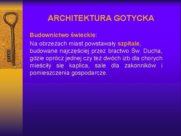 ARCHITEKTURA GOTYCKA Budownictwo świeckie: Na obrzeżach miast powstawały szpitale, budowane najczęściej przez bractwo Św.