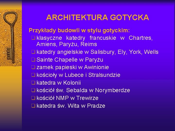 ARCHITEKTURA GOTYCKA Przykłady budowli w stylu gotyckim: q klasyczne katedry francuskie w Chartres, Amiens,