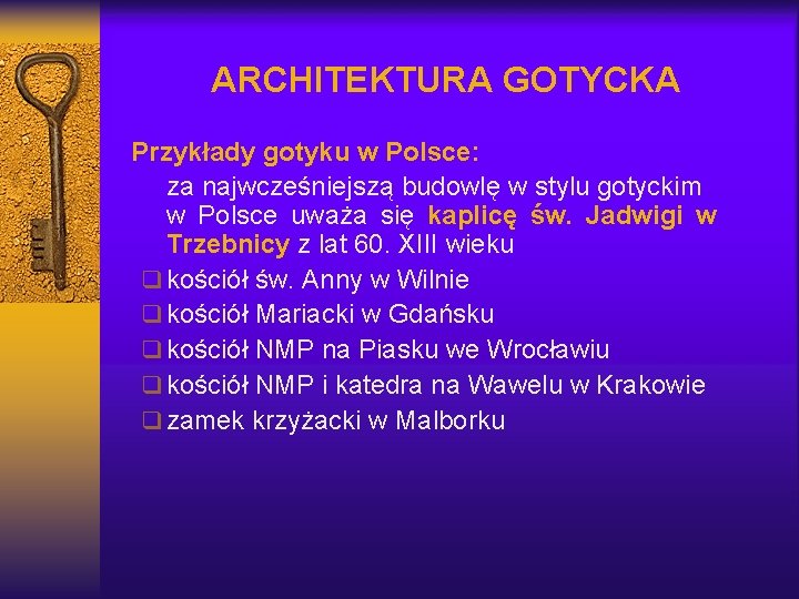 ARCHITEKTURA GOTYCKA Przykłady gotyku w Polsce: za najwcześniejszą budowlę w stylu gotyckim w Polsce