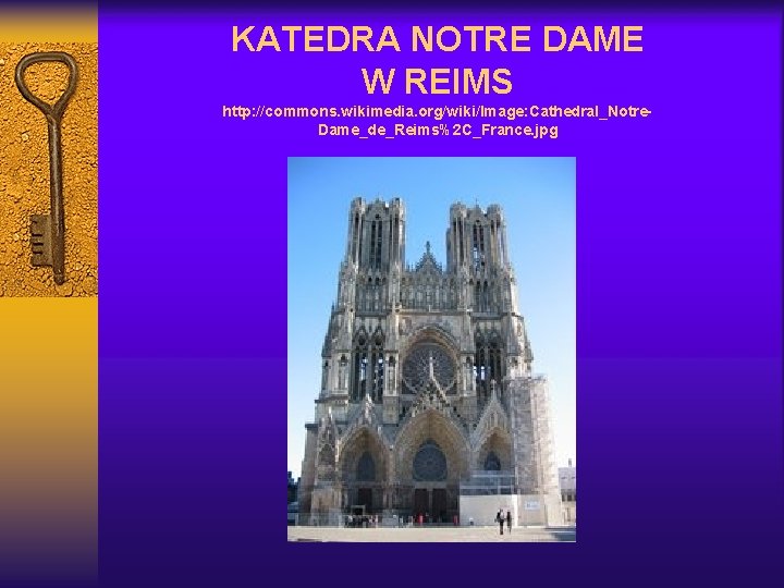 KATEDRA NOTRE DAME W REIMS http: //commons. wikimedia. org/wiki/Image: Cathedral_Notre. Dame_de_Reims%2 C_France. jpg 