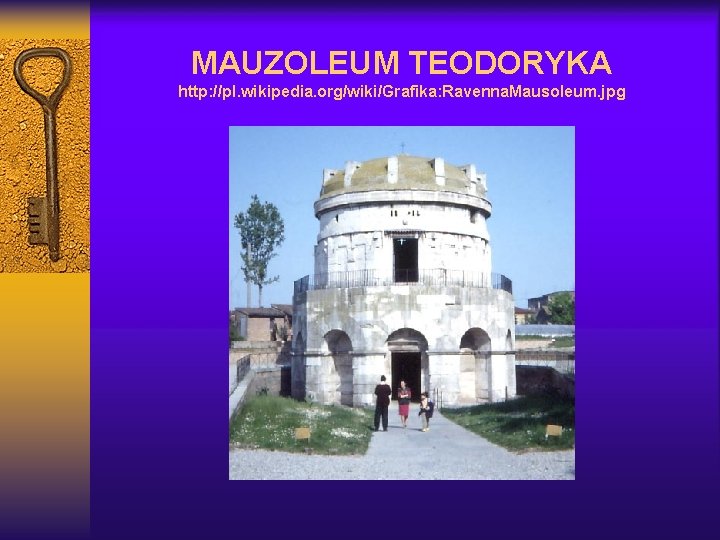 MAUZOLEUM TEODORYKA http: //pl. wikipedia. org/wiki/Grafika: Ravenna. Mausoleum. jpg 