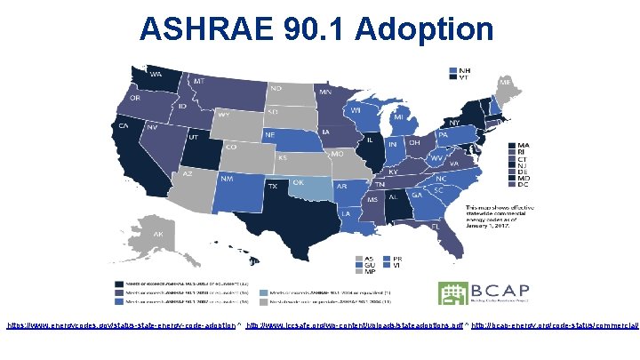 ASHRAE 90. 1 Adoption https: //www. energycodes. gov/status-state-energy-code-adoption ^ http: //www. iccsafe. org/wp-content/uploads/stateadoptions. pdf