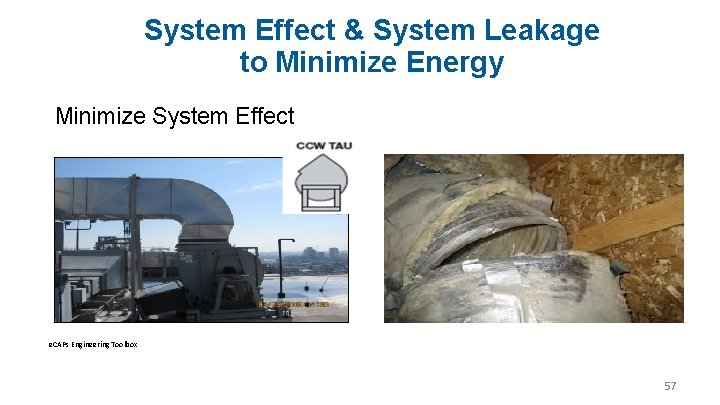 System Effect & System Leakage to Minimize Energy Minimize System Effect e. CAPs Engineering