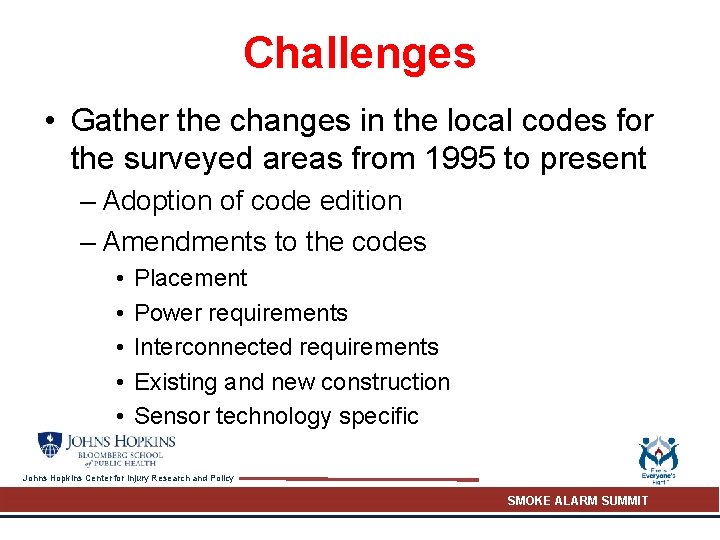 Challenges • Gather the changes in the local codes for the surveyed areas from