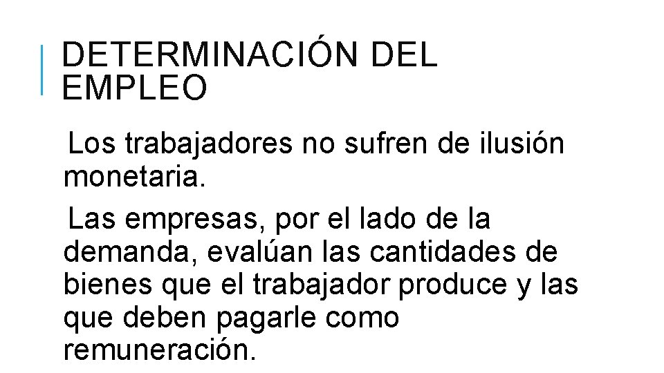 DETERMINACIÓN DEL EMPLEO Los trabajadores no sufren de ilusión monetaria. Las empresas, por el DETERMINACIÓN DEL EMPLEO Los trabajadores no sufren de ilusión monetaria. Las empresas, por el