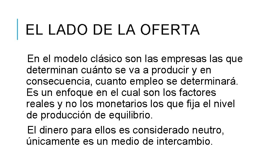 EL LADO DE LA OFERTA En el modelo clásico son las empresas las que EL LADO DE LA OFERTA En el modelo clásico son las empresas las que