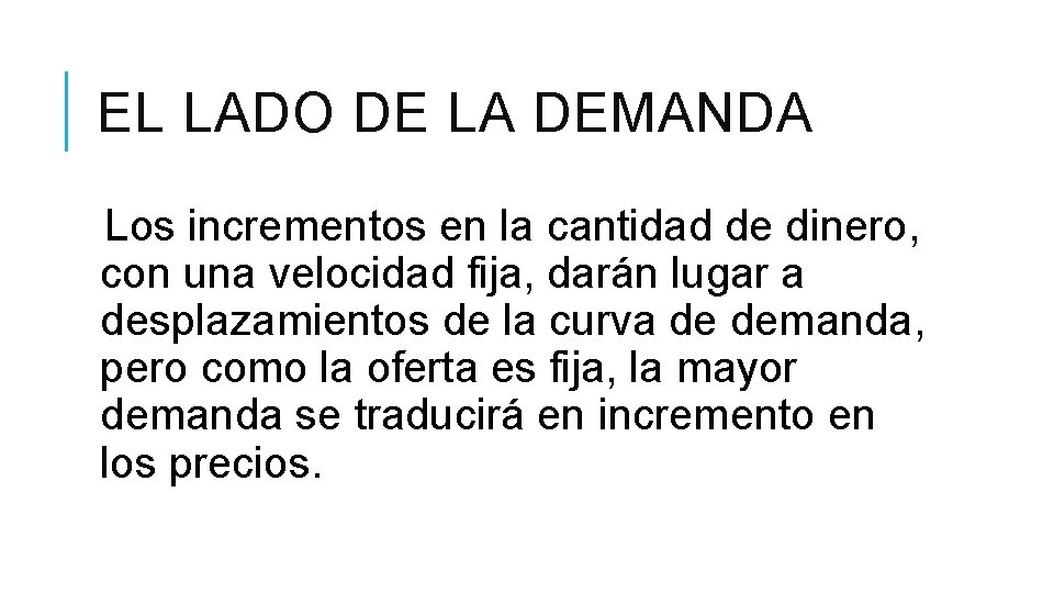 EL LADO DE LA DEMANDA Los incrementos en la cantidad de dinero, con una EL LADO DE LA DEMANDA Los incrementos en la cantidad de dinero, con una