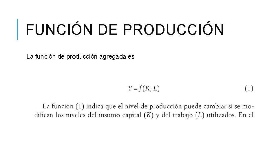 FUNCIÓN DE PRODUCCIÓN La función de producción agregada es FUNCIÓN DE PRODUCCIÓN La función de producción agregada es
